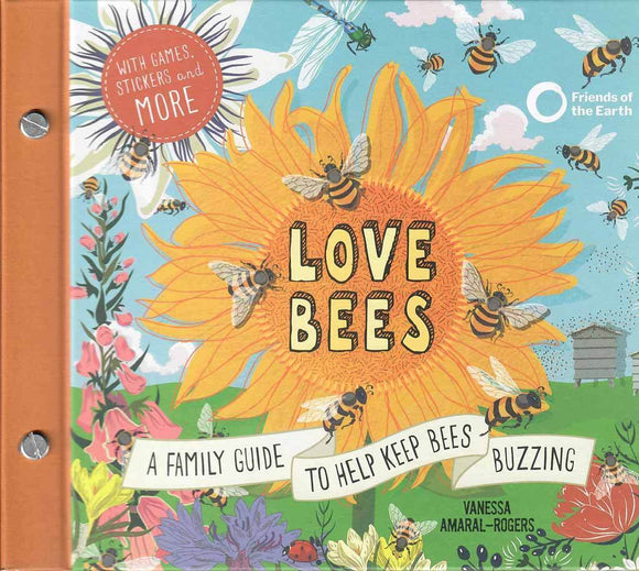 Love Bees: A Family Guide to Help Keep Bees Buzzing