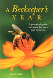 Beekeeper's Year: A Practical Guide to Caring for Bees and Beehives