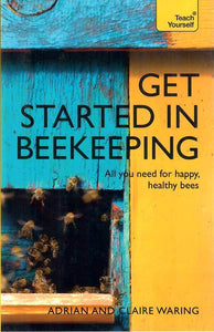 Get Started in Beekeeping: A Practical, illustrated guide to running hives of all sizes in any location